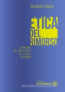 Etica del rimorso. La rimozione del senso di colpa nella società dei consumi.pdf