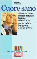 Cuore sano. Alimentazione, rimedi naturali, terapie, stile di vita per la salute del cuore e delle arterie.pdf