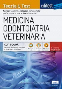 EdiTEST. Medicina, odontoiatria, veterinaria. Teoria & Test. Nozioni teoriche ed esercizi commentati per la preparazione ai test di accesso. Con e-book. Con software.pdf
