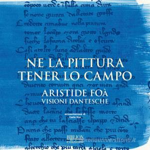 Ne la pittura tener lo campo. Aristide Foà. Visioni dantesche. Catalogo della mostra (Ravenna, 12-30 settembre 2017).pdf