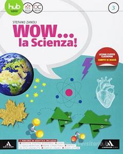 Wow la scienza. Per la Scuola media. Con e-book. Con espansione online vol.3.pdf