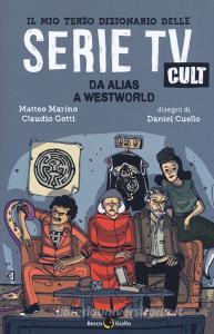 Il mio terzo dizionario delle serie TV cult. Da Alias a Westworld.pdf