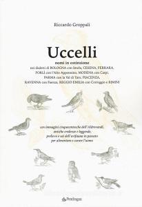 Uccelli. Nomi in estinzione nei dialetti di Bologna con Imola, Cesena, Ferrara, Forlì con lAlto Appennino, Modena con Carpi, Parma con la Val di Taro, Piacenza, Rav.pdf