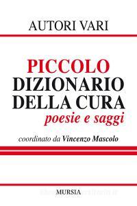 Piccolo dizionario della cura. Poesie e saggi.pdf