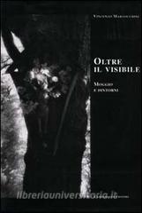 Oltre il visibile. Moggio e dintorni.pdf