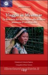 Viaggio in Myanmar. La Birmania dal feudalesimo alla dittatura attraverso il colonialismo.pdf