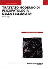 Ebook Trattato moderno di psicopatologia della sessualità di Fernando Liggio edito da libreriauniversitaria.it