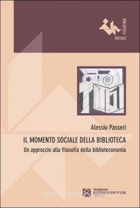 Il momento sociale della biblioteca. Un approccio alla filosofia della biblioteconomia.pdf