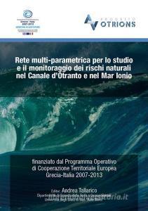 Rete multi-parametrica per lo studio e il monitoraggio dei rischi naturali nel canale dOtranto e nel Mar Ionio....pdf