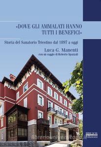 «Dove gli ammalati hanno tutti i benefici». Storia del Sanatorio Triestino dal 1897 a oggi.pdf