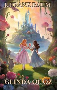 Ebook Glinda Of Oz(Illustrated) di L. Frank Baum edito da Micheal Smith