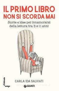 Il primo libro non si scorda mai. Storie e idee per innamorarsi della lettura tra 5 e 11 anni.pdf