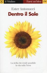 Dentro il sole. La stella che rende possibile la vita sulla terra.pdf