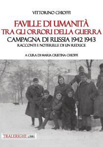 Faville di umanità tra gli orrori della guerra. Campagna di Russia 1942 1943. Racconti e noterelle di un reduce.pdf