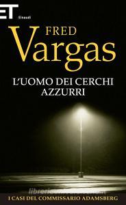 Libro Ebook L'uomo dei cerchi azzurri di Vargas Fred di Einaudi