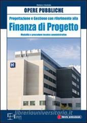 Opere pubbliche. Progettazione e gestione con riferimento alla finanza di progetto. Modalità e procedure tecnico amministrative.pdf