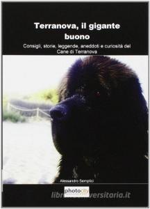 Terranova, il gigante buono. Consigli, storie, leggende, aneddoti e curiosità del cane di terranova.pdf