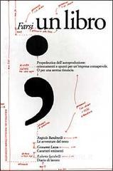 Farsi un libro. Propedeutica dellautoproduzione: orientamenti e spunti per unimpresa consapevole. O per una serena rinuncia.pdf