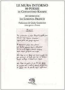 Le mura intorno. 80 poesie di Costantino Kavafis interpretate da Lorenza Franco. Testo greco a fronte.pdf