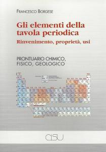 Gli elementi della tavola periodica. Rinvenimento, proprietà, usi. Prontuario chimico, fisico, geologico.pdf