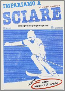 Impariamo a sciare. Guida pratica per principianti.pdf