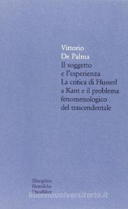 Il soggetto è lesperienza. La critica di Husserl a Kant e il problema fenomenologico trascendentale.pdf