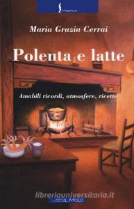 Polenta e latte. Amabili ricordi, atmosfere, ricette.pdf