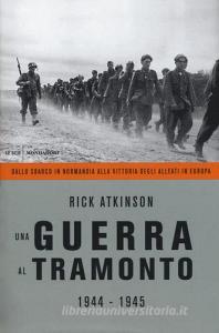 Una guerra al tramonto (1944-1945). Dallo sbarco in Normandia alla vittoria degli alleati in Europa.pdf