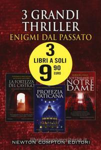 3 grandi thriller. Enigmi dal passato: La fortezza del castigo-Profezia vaticana-I sotterranei di Notre-Dame.pdf