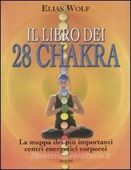 Il libro dei 28 chakra. La mappa dei più importanti centri energetici corporei.pdf