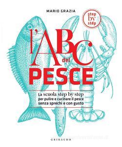 Ebook L'ABC del pesce di Mario Grazia edito da Edizioni Gribaudo