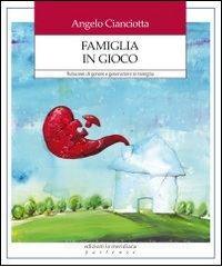 Famiglia in gioco. Relazioni di genere e generazioni in famiglia.pdf