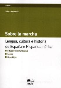 Sobre la marcha. Lengua, cultura e historia de España e Hispanoamerica. Ediz. italiana e spagnola.pdf