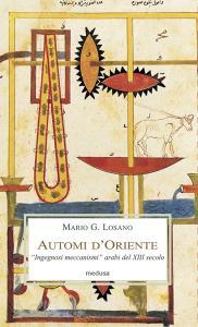 Automi dOriente. «Ingegnosi meccanismi» arabi del XIII secolo.pdf