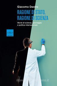 Ebook Ragione di Stato, ragione di scienza di Destro Giacomo edito da Codice Edizioni