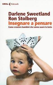 Insegnare a pensare. Come crescere bambini che sanno usare la testa.pdf
