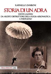 Storia di un ADRA: Dante Lazzeri da Ardito Distruttore della Regia Aeronautica a partigiano.pdf