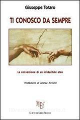 Ti conosco da sempre. La conversione di un irriducibile ateo.pdf
