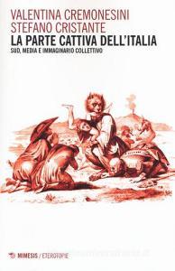 La parte cattiva dellItalia. Sud, media e immaginario collettivo.pdf