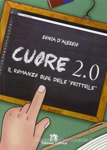 Cuore 2.0. Il romanzo blog. Con e-book. Con espansione online.pdf