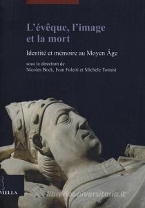 L évêque, limage et la mort. Identité et mémoire au Moyen Âge.pdf
