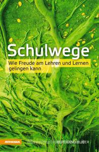 Schulwege. Wie Freude am Lehren und Lernen gelingen kann.pdf