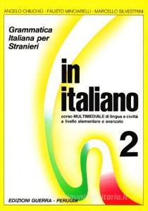 In italiano. Grammatica italiana per stranieri. Corso multimediale di lingua e di civiltà a livello elementare e avanzato vol.2.pdf
