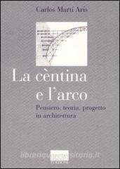 La cèntina e larco. Pensiero, teoria, progetto in architettura.pdf