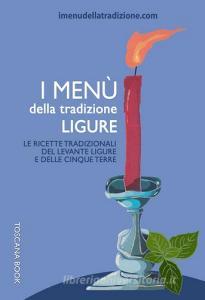I menù della tradizione ligure. Le ricette tradizionali del Levante ligure e delle Cinque Terre.pdf