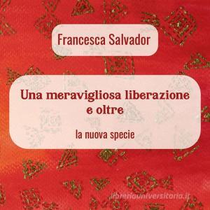 Ebook Una meravigliosa liberazione e oltre di Francesca Salvador edito da Youcanprint