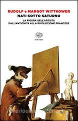 Nati sotto Saturno. La figura dellartista dallantichità alla Rivoluzione francese.pdf