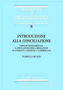 Introduzione alla conciliazione. Principi fondamentali e applicazione della mediazione ai conflitti aziendali e commerciali.pdf