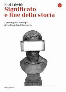 Significato e fine della storia. I presupposti teologici della filosofia della storia.pdf