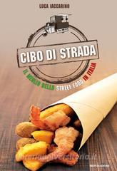 Ebook CIBO DI STRADA di Iaccarino Luca edito da Mondadori Libri Trade Electa
